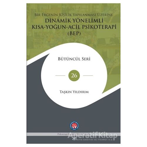 Bir Ergenin Kişilik Yapılanması Üzerine Dinamik Yönelimli Kısa-Yoğun-Acil Psikoterapi (BEP)