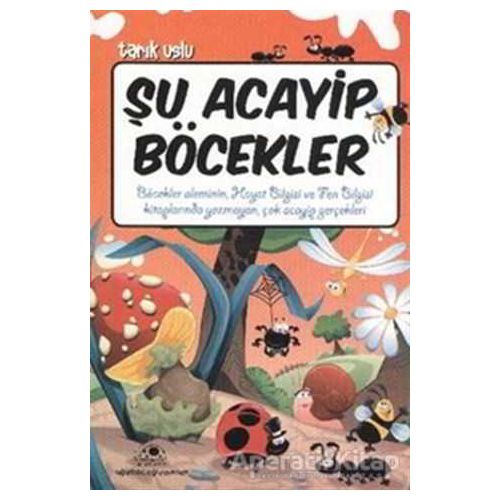 Şu Acayip Böcekler - Tarık Uslu - Uğurböceği Yayınları