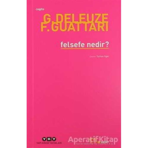 Felsefe Nedir? - Gilles Deleuze - Yapı Kredi Yayınları