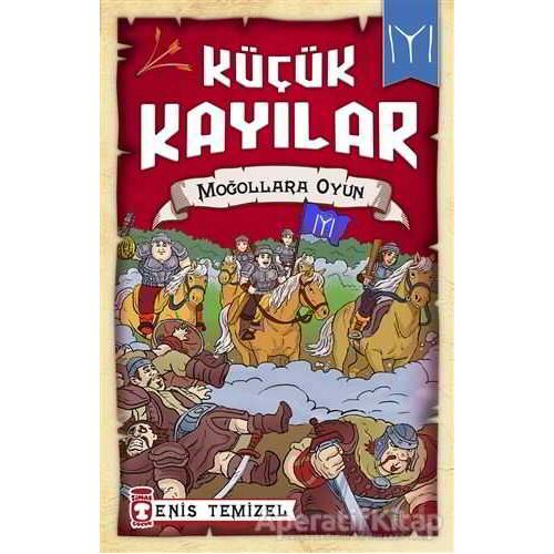 Küçük Kayılar - Moğollara Oyun - Enis Temizel - Timaş Çocuk