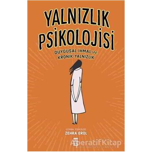 Yalnızlık Psikolojisi - Zehra Erol - Timaş Yayınları