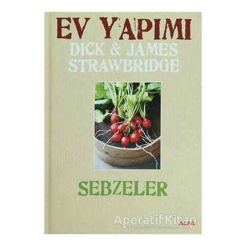 Ev Yapımı Sebzeler - Dick Strawbridge - Alfa Yayınları