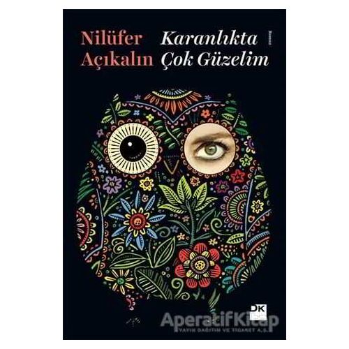 Karanlıkta Çok Güzelim - Nilüfer Açıkalın - Doğan Kitap