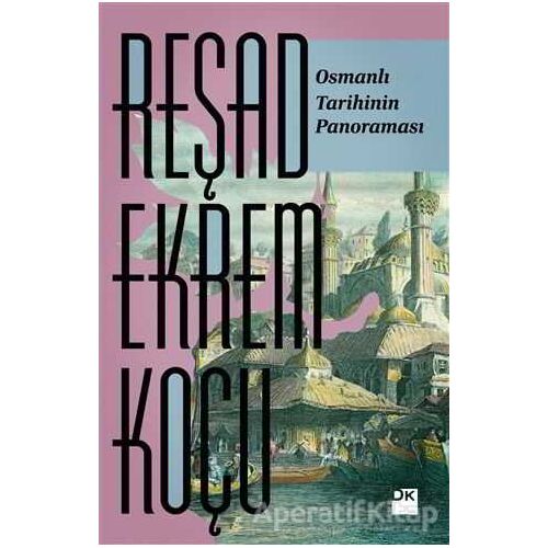 Osmanlı Tarihinin Panoraması - Reşad Ekrem Koçu - Doğan Kitap