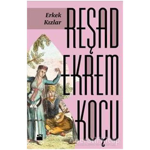 Erkek Kızlar - Reşad Ekrem Koçu - Doğan Kitap