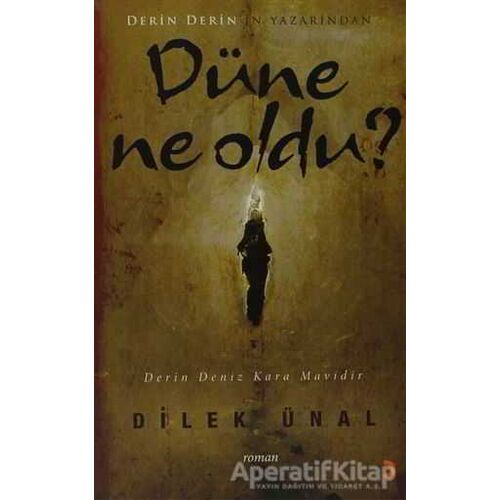 Düne Ne Oldu? - Dilek Ünalan - Cinius Yayınları