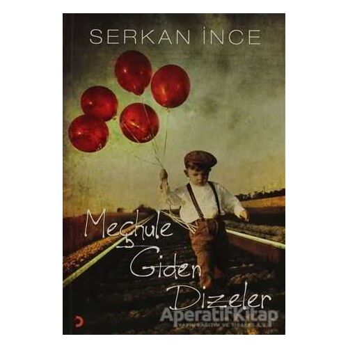 Meçhule Giden Dizeler - Serkan İnce - Cinius Yayınları