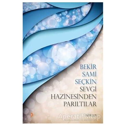 Sevgi Hazinesinden Parıltılar - Bekir Sami Seçkin - Cinius Yayınları