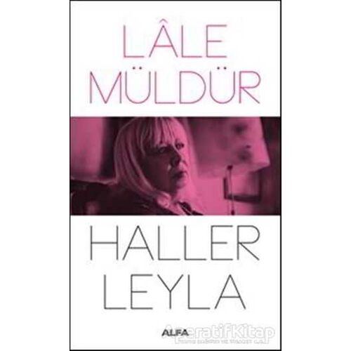 Haller Leyla - Lale Müldür - Alfa Yayınları