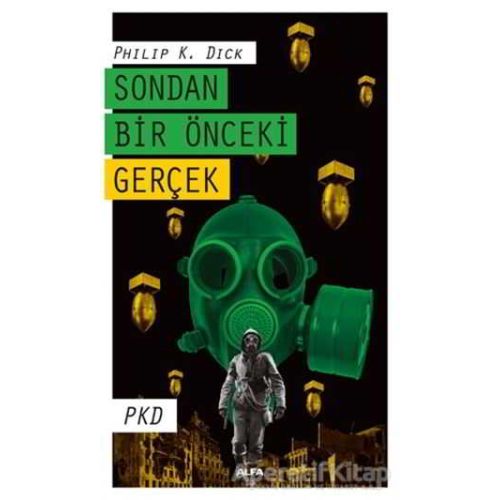 Sondan Bir Önceki Gerçek - Philip K. Dick - Alfa Yayınları