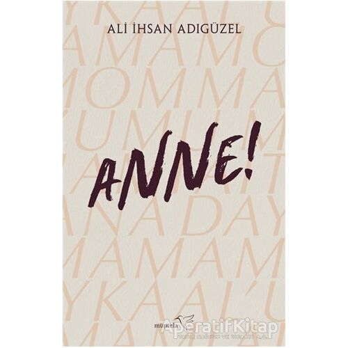 Anne! - Ali İhsan Adıgüzel - Müptela Yayınları