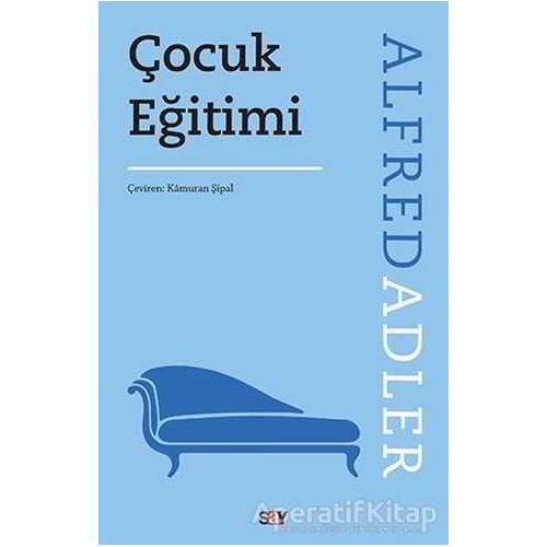 Çocuk Eğitimi - Alfred Adler - Say Yayınları