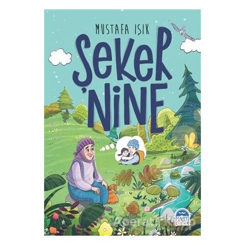 Şeker Nine - Mustafa Işık - Martı Çocuk Yayınları