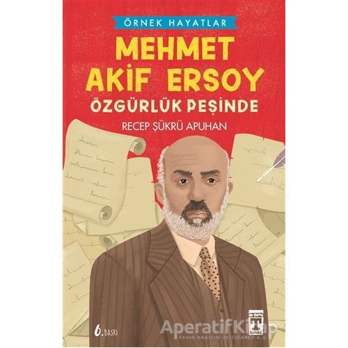 Mehmet Akif Ersoy - Özgürlük Peşinde - Recep Şükrü Apuhan - Timaş Yayınları