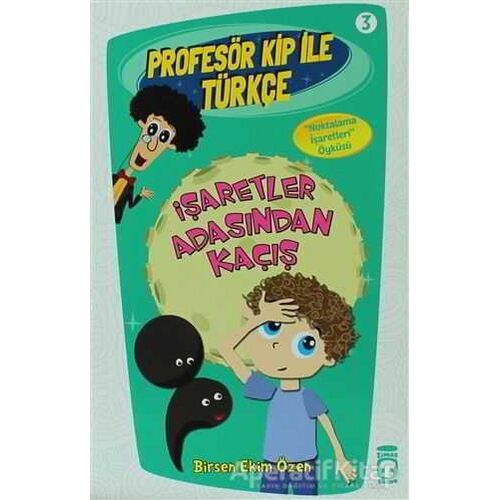 Profesör Kip ile Türkçe 3 - İşaretler Arasından Kaçış - Birsen Ekim Özen - Timaş Çocuk