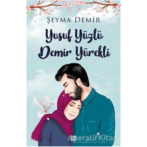 Yusuf Yüzlü Demir Yürekli - Şeyma Demir - Dokuz Yayınları