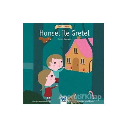 Hansel ile Gretel - Ünlü Eserler Serisi - Grimm Kardeşler - Mavi Kelebek Yayınları