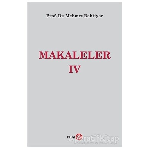 Makaleler 4 - Mehmet Bahtiyar - Beta Yayınevi