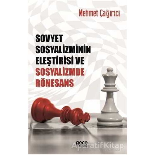 Sovyet Sosyalizminin Eleştirisi ve Sosyalizmde Rönesans - Mehmet Çağırıcı - Gece Kitaplığı