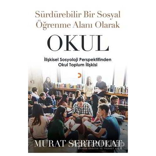 Sürdürülebilir Bir Sosyal Öğrenme Alanı Olarak Okul - Murat Sertpolat - Cinius Yayınları