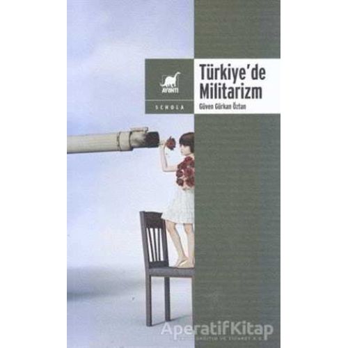 Türkiyede Militarizm - Güven Gürkan Öztan - Ayrıntı Yayınları