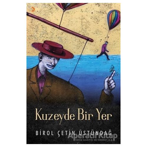 Kuzeyde Bir Yer - Birol Çetin Üstündağ - Cinius Yayınları