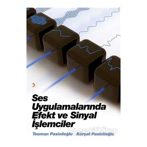 Ses Uygulamalarında Efekt ve Sinyal İşlemcileri - Teoman Pasinlioğlu - Cinius Yayınları