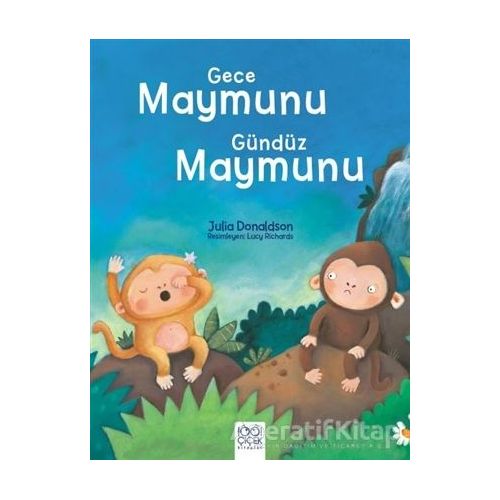 Gece Maymunu Gündüz Maymunu - Julia Donaldson - 1001 Çiçek Kitaplar