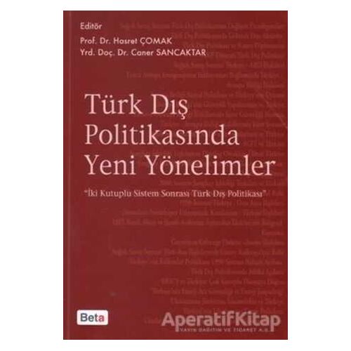 Türk Dış Politikasında Yeni Yönelimler - Caner Sancaktar - Beta Yayınevi