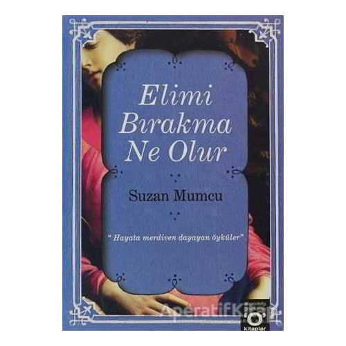 Elimi Bırakma Ne Olur - Suzan Mumcu - Okuyan Us Yayınları