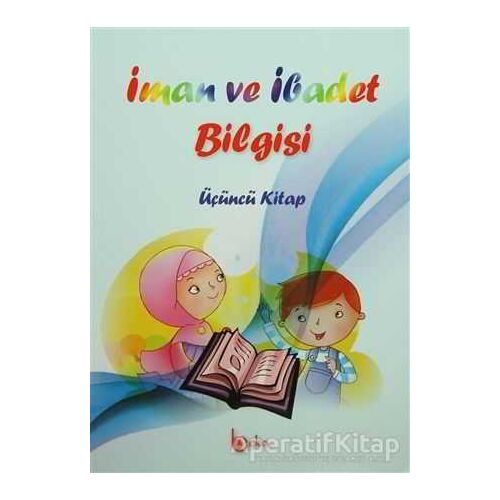 İman ve İbadet Bilgisi : Üçüncü Kitap - İshak Doğan - Beka Yayınları