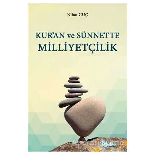 Kuran ve Sünnette Milliyetçilik - Nihat Güç - Beka Yayınları