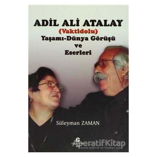 Adil Ali Atalay (Vaktidolu) Yaşamı - Dünya Görüşü ve Eserleri