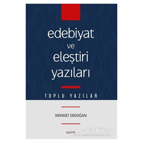 Edebiyat ve Eleştiri Yazıları - Mehmet Erdoğan - Kopernik Kitap