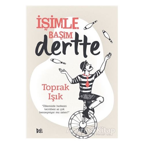 İşimle Başım Dertte - Toprak Işık - Delidolu