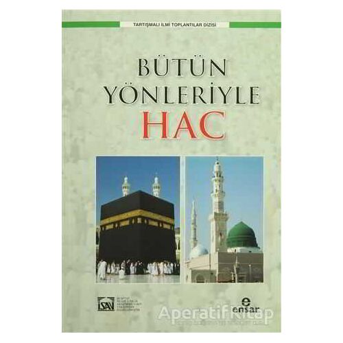 Bütün Yönleriyle Hac - Kolektif - Ensar Neşriyat